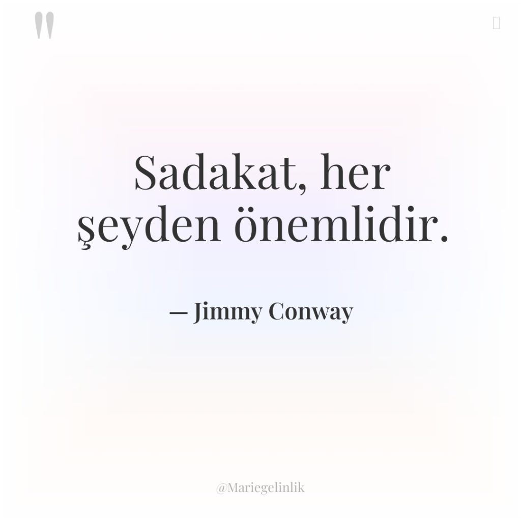 Sadakat, her şeyden önemlidir.