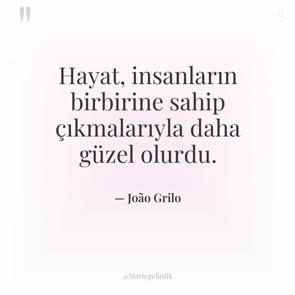 Hayat, insanların birbirine sahip çıkmalarıyla daha güzel olurdu.