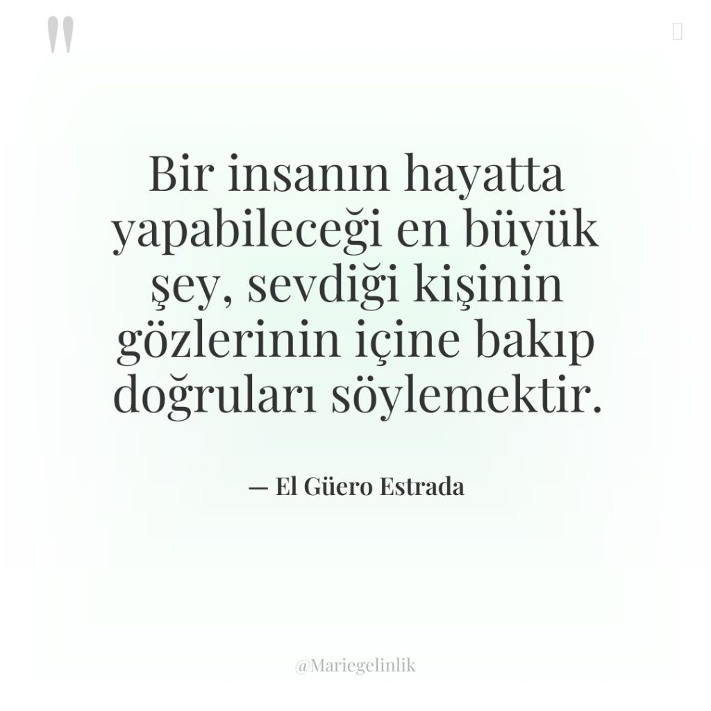 Bir insanın hayatta yapabileceği en büyük şey, sevdiği kişinin gözlerinin…