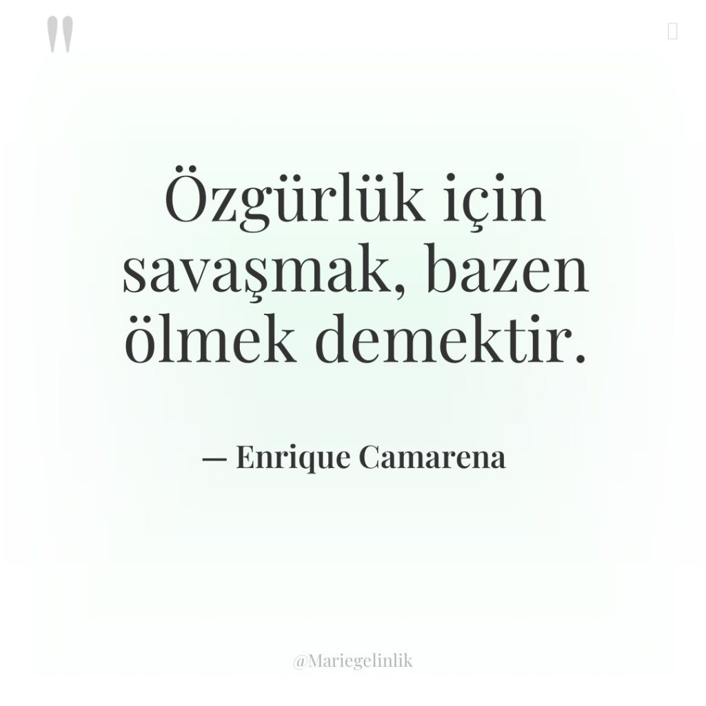 Özgürlük için savaşmak, bazen ölmek demektir.