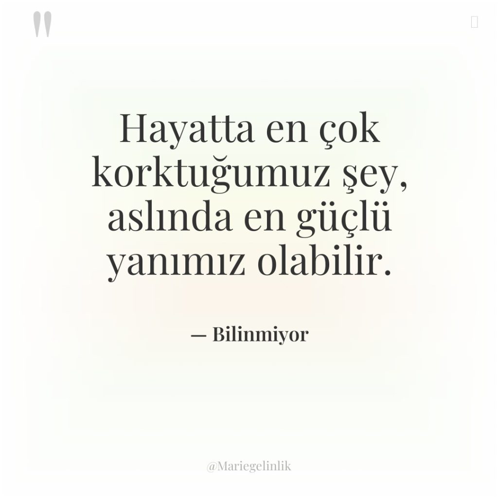 Hayatta en çok korktuğumuz şey, aslında en güçlü yanımız olabilir.