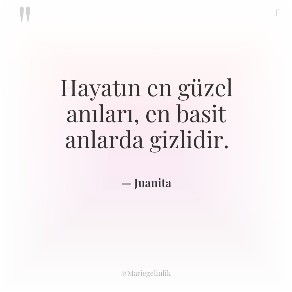Hayatın en güzel anıları, en basit anlarda gizlidir.