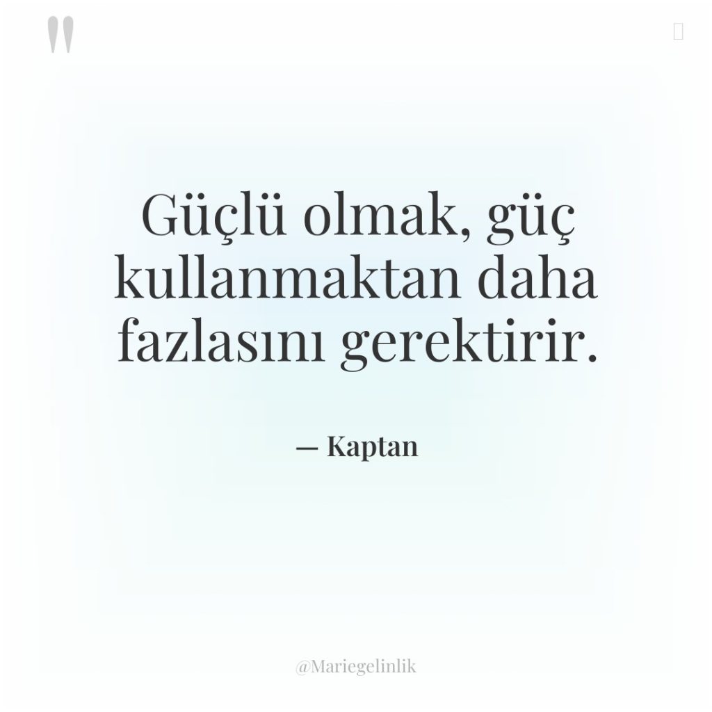 Güçlü olmak, güç kullanmaktan daha fazlasını gerektirir.