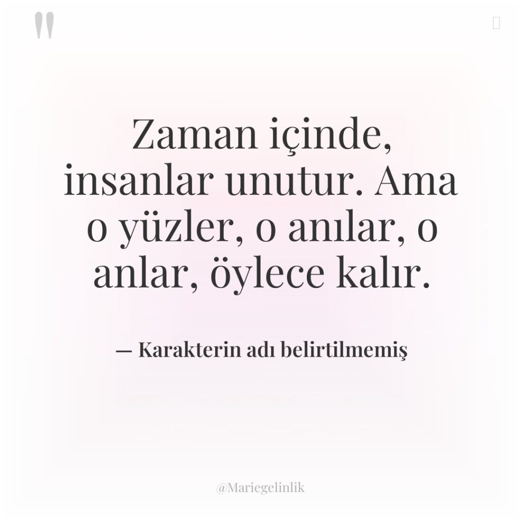 Zaman içinde, insanlar unutur. Ama o yüzler, o anılar, o…