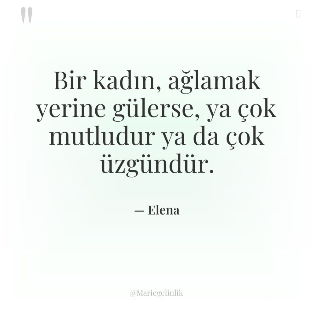 Bir kadın, ağlamak yerine gülerse, ya çok mutludur ya da…