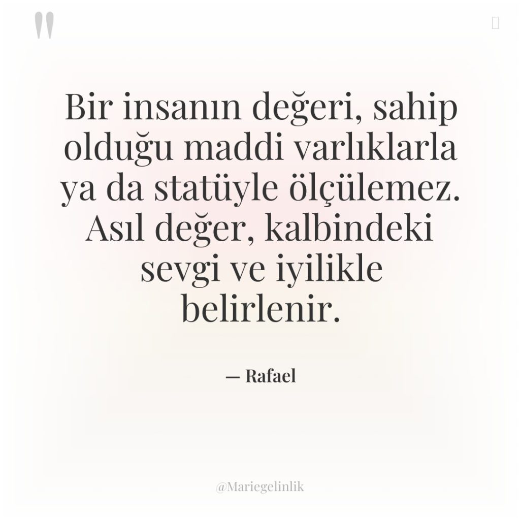 Bir insanın değeri, sahip olduğu maddi varlıklarla ya da statüyle…