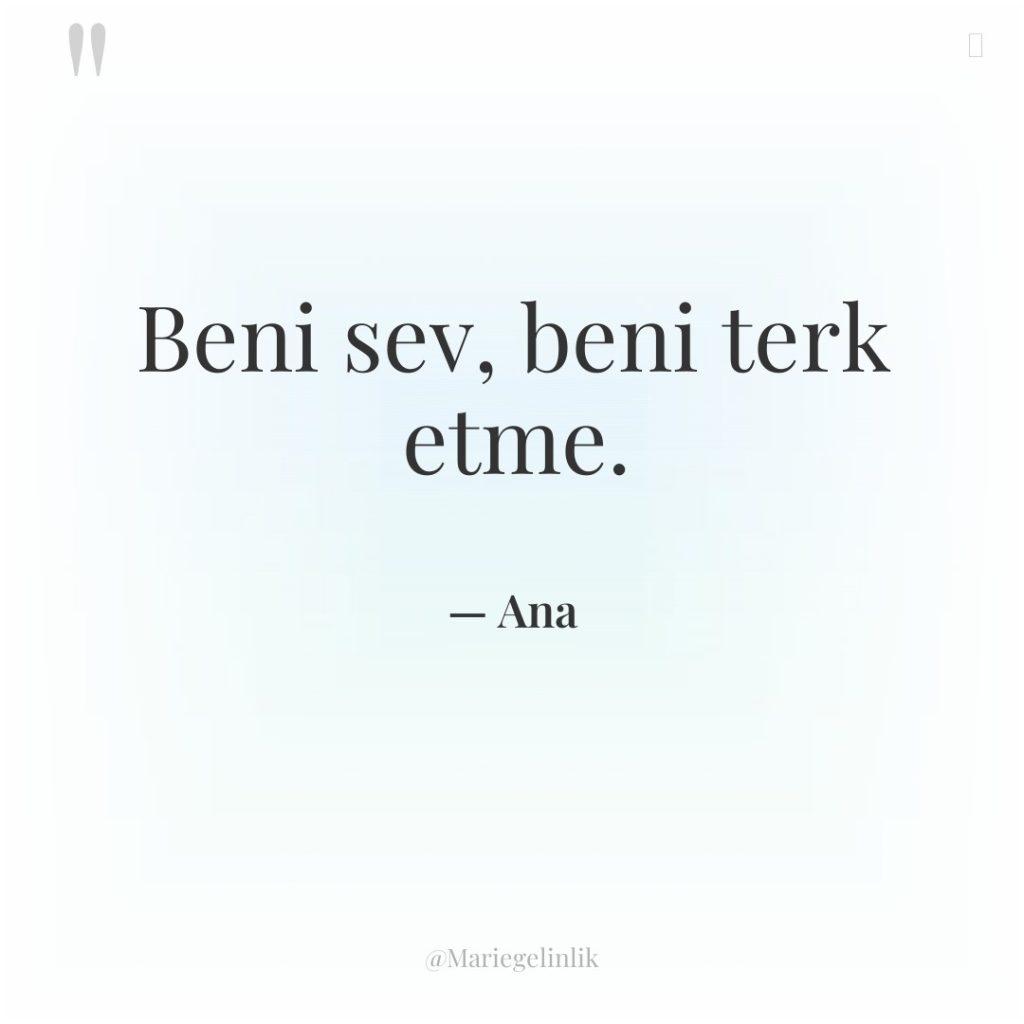 Beni sev, beni terk etme.