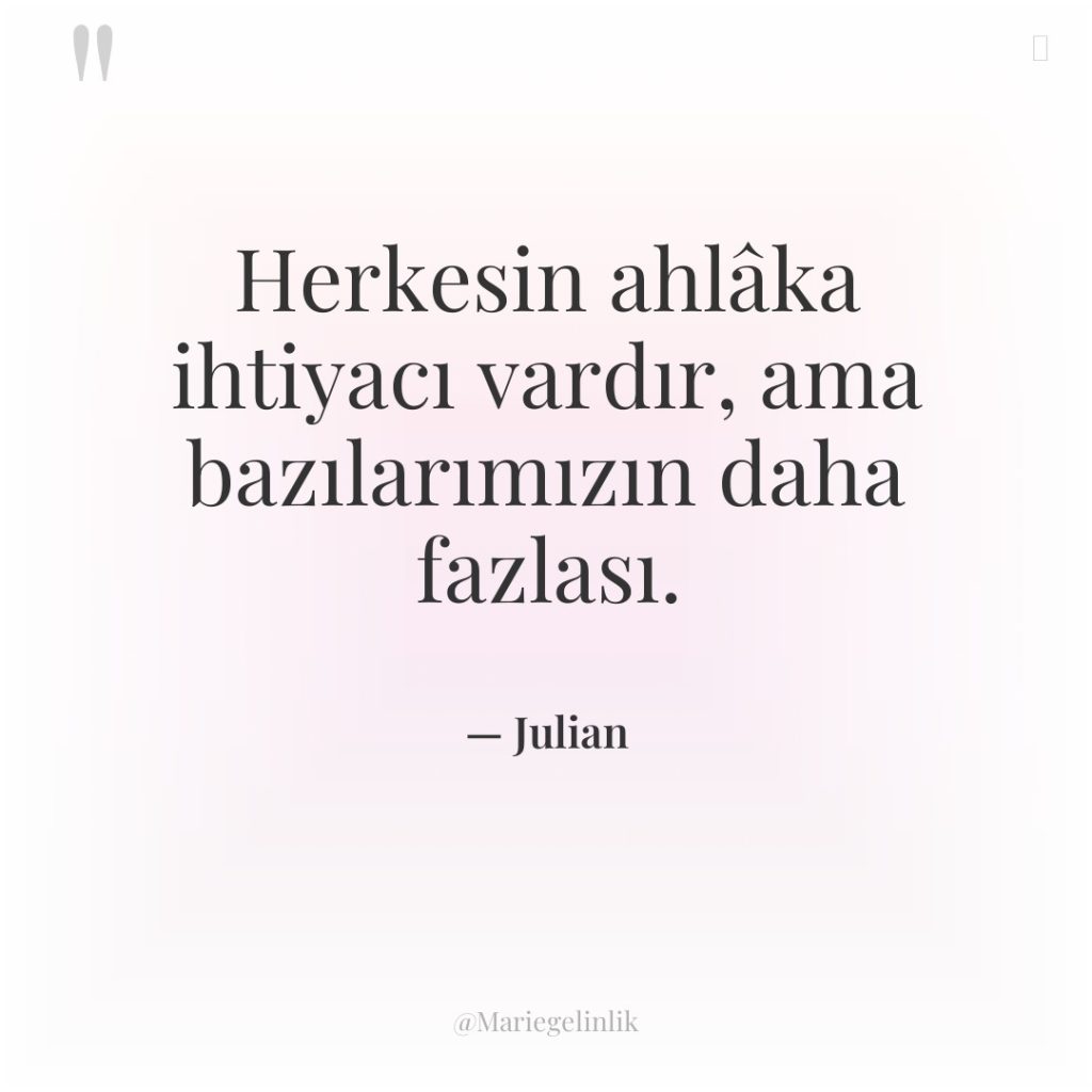 Herkesin ahlâka ihtiyacı vardır, ama bazılarımızın daha fazlası.
