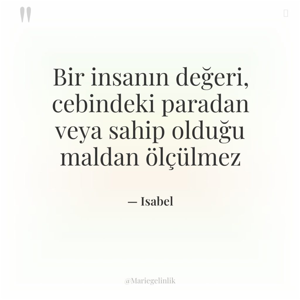 Bir insanın değeri, cebindeki paradan veya sahip olduğu maldan ölçülmez