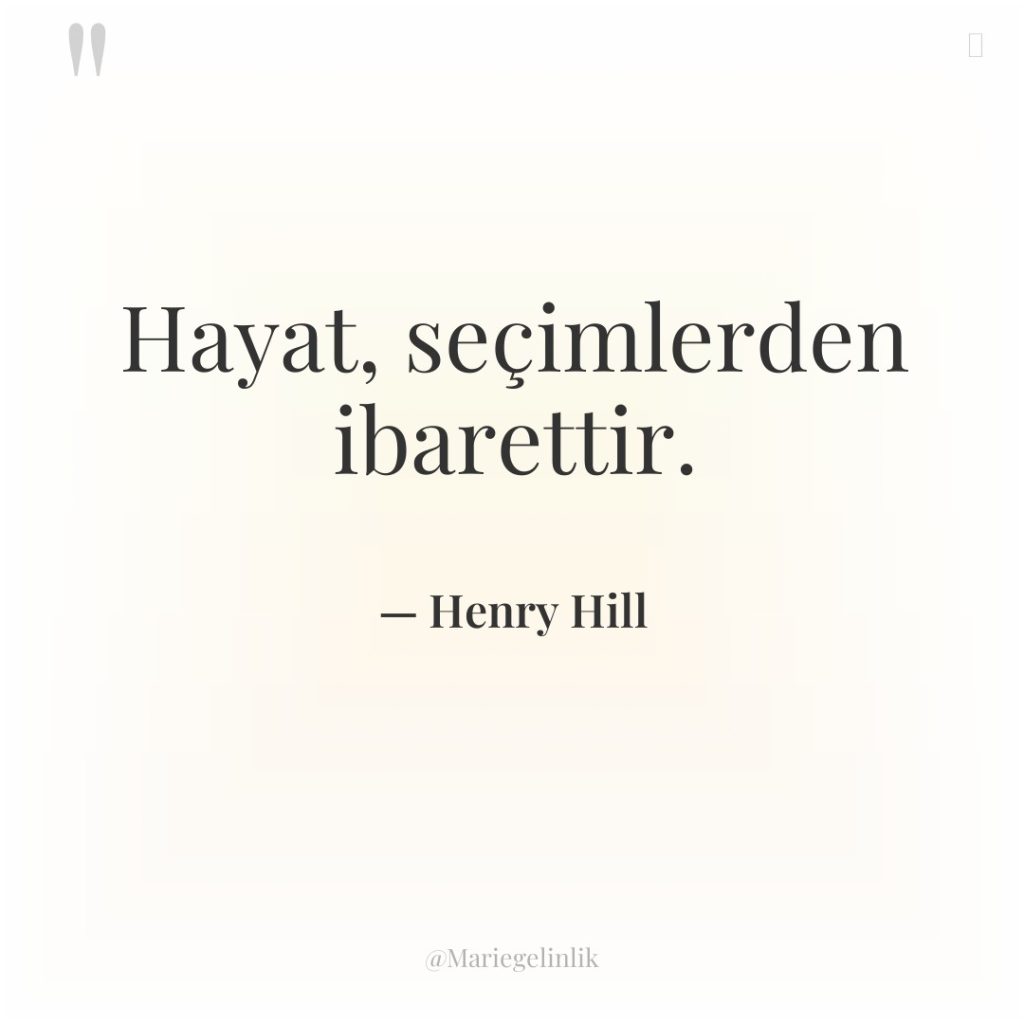 Hayat, seçimlerden ibarettir.