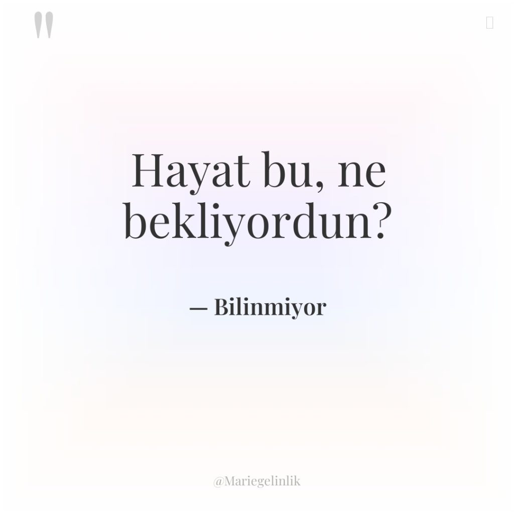 Hayat bu, ne bekliyordun?