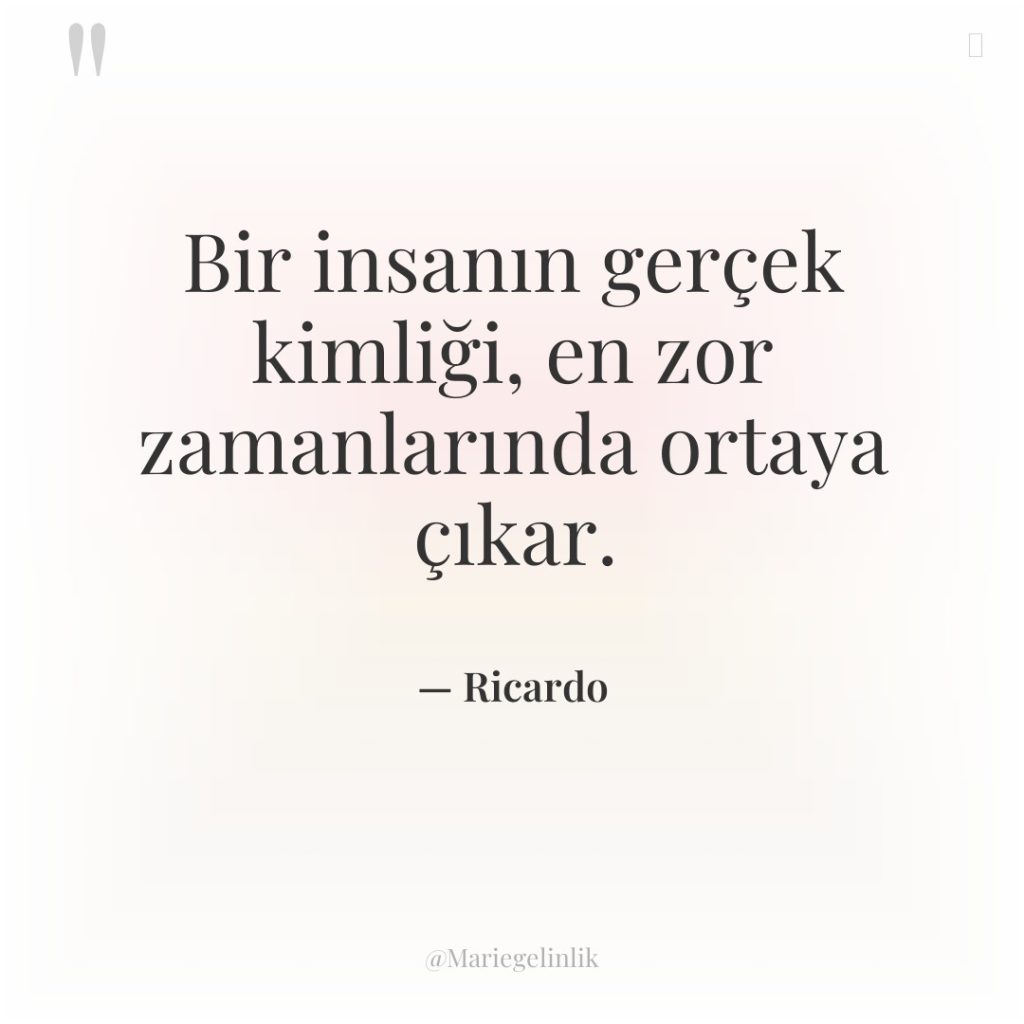 Bir insanın gerçek kimliği, en zor zamanlarında ortaya çıkar.