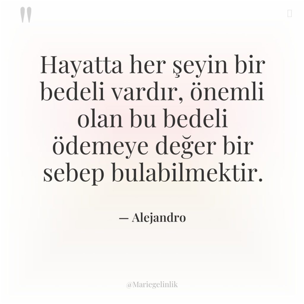 Hayatta her şeyin bir bedeli vardır, önemli olan bu bedeli…