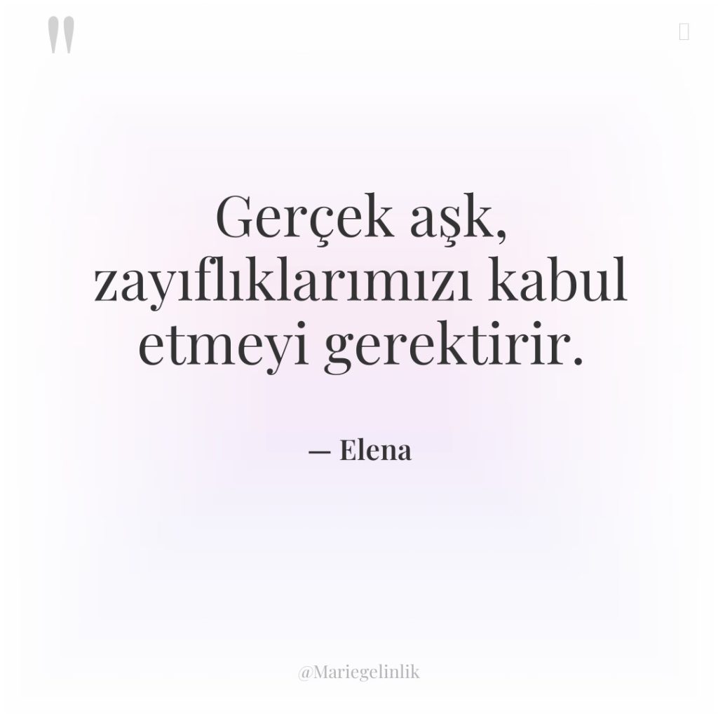 Gerçek aşk, zayıflıklarımızı kabul etmeyi gerektirir.