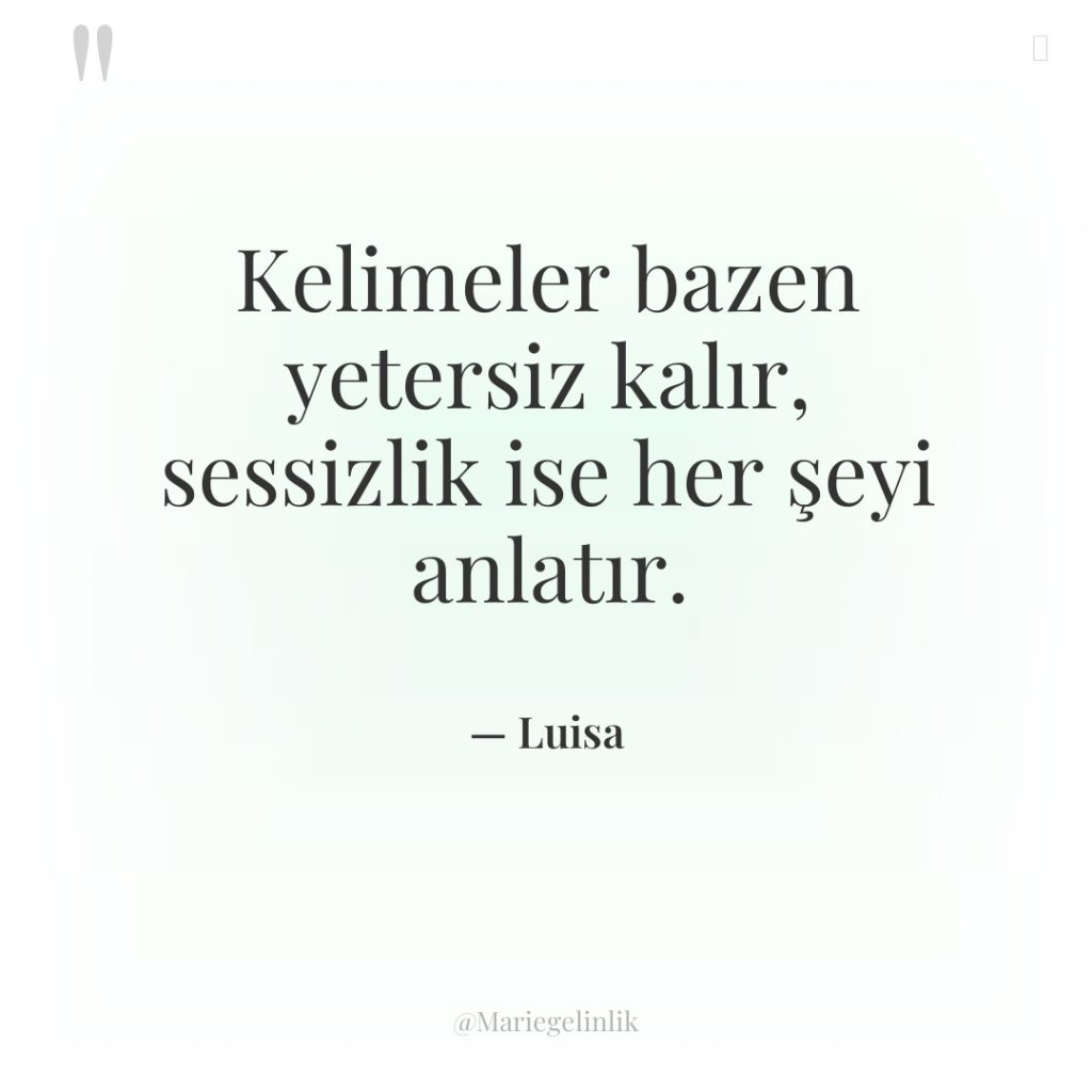 Kelimeler bazen yetersiz kalır, sessizlik ise her şeyi anlatır.