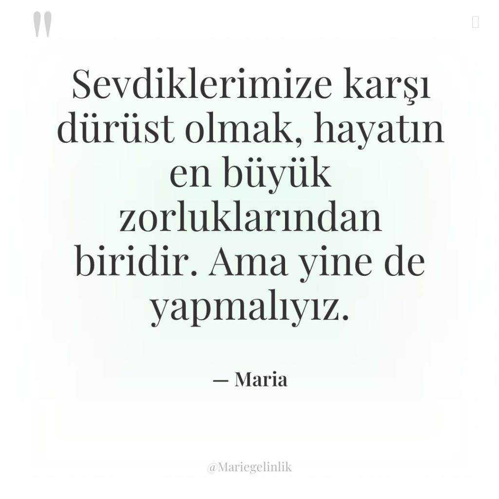 Sevdiklerimize karşı dürüst olmak, hayatın en büyük zorluklarından biridir. Ama…