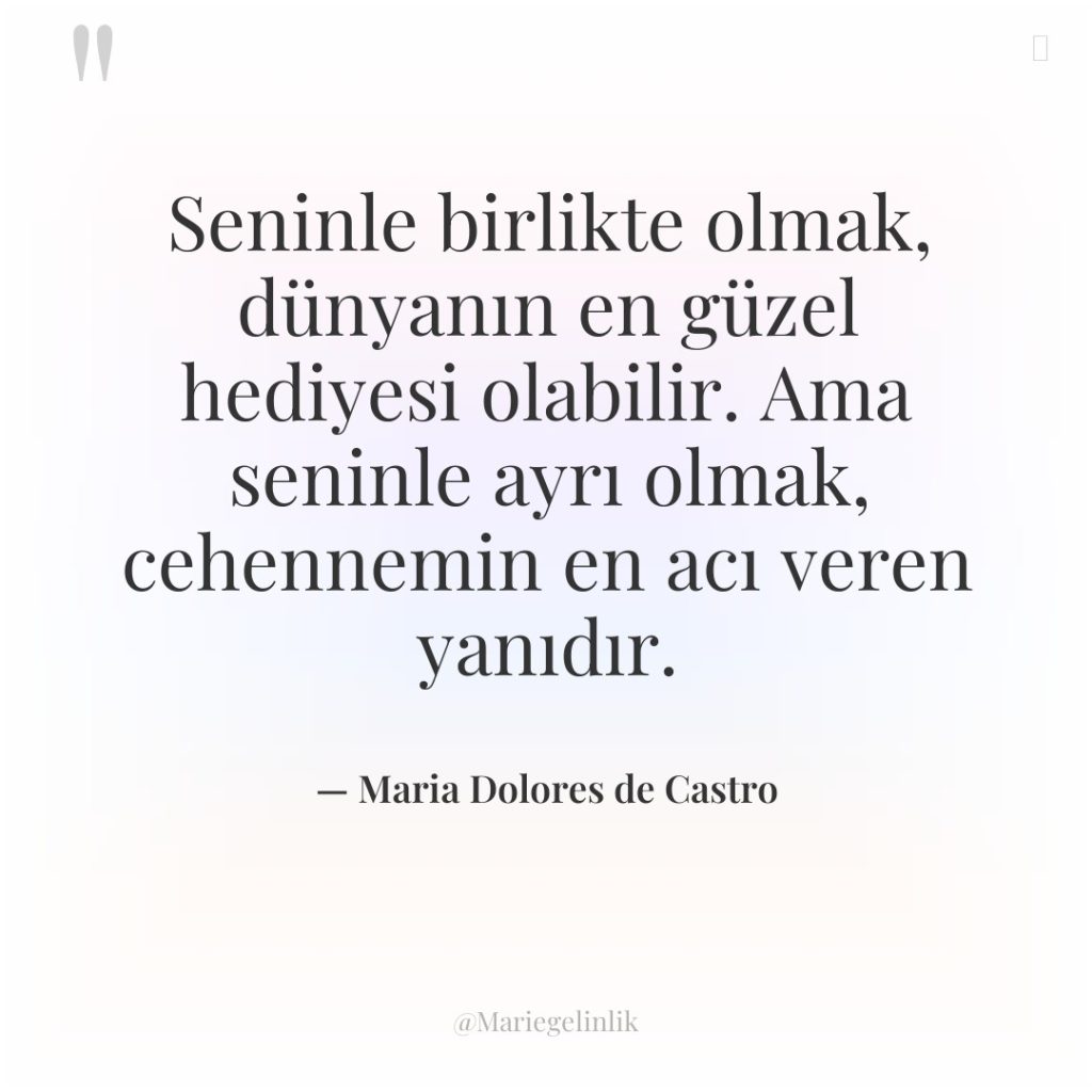 Seninle birlikte olmak, dünyanın en güzel hediyesi olabilir. Ama seninle…