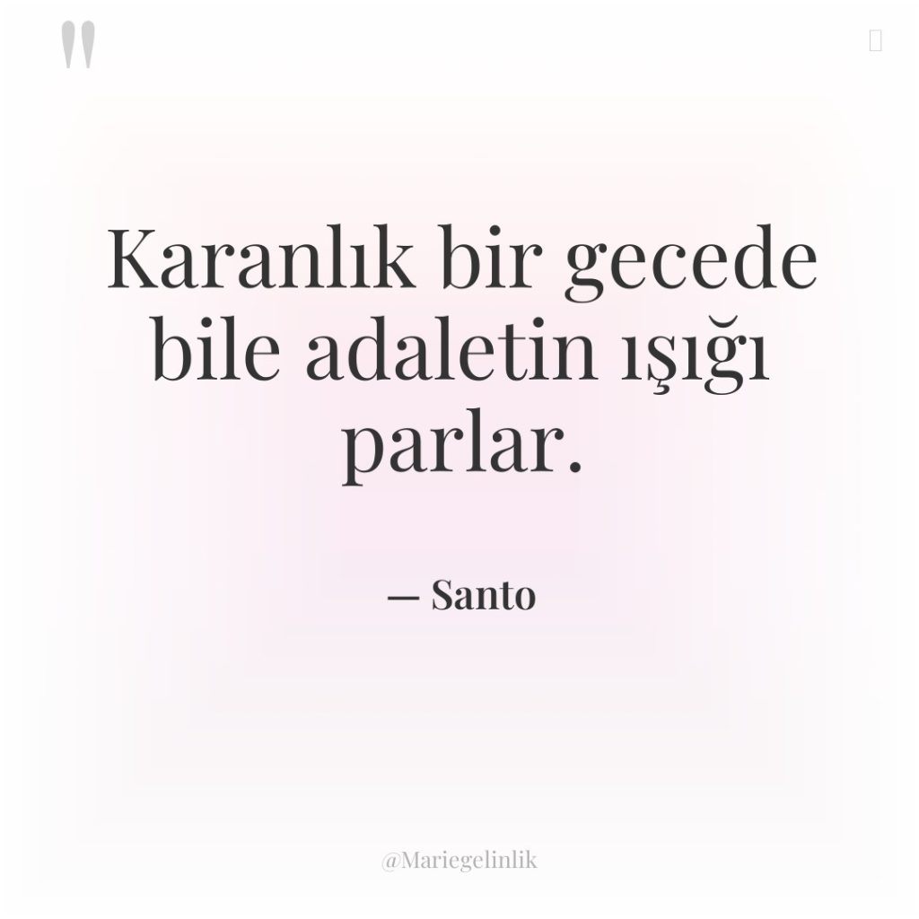 Karanlık bir gecede bile adaletin ışığı parlar.