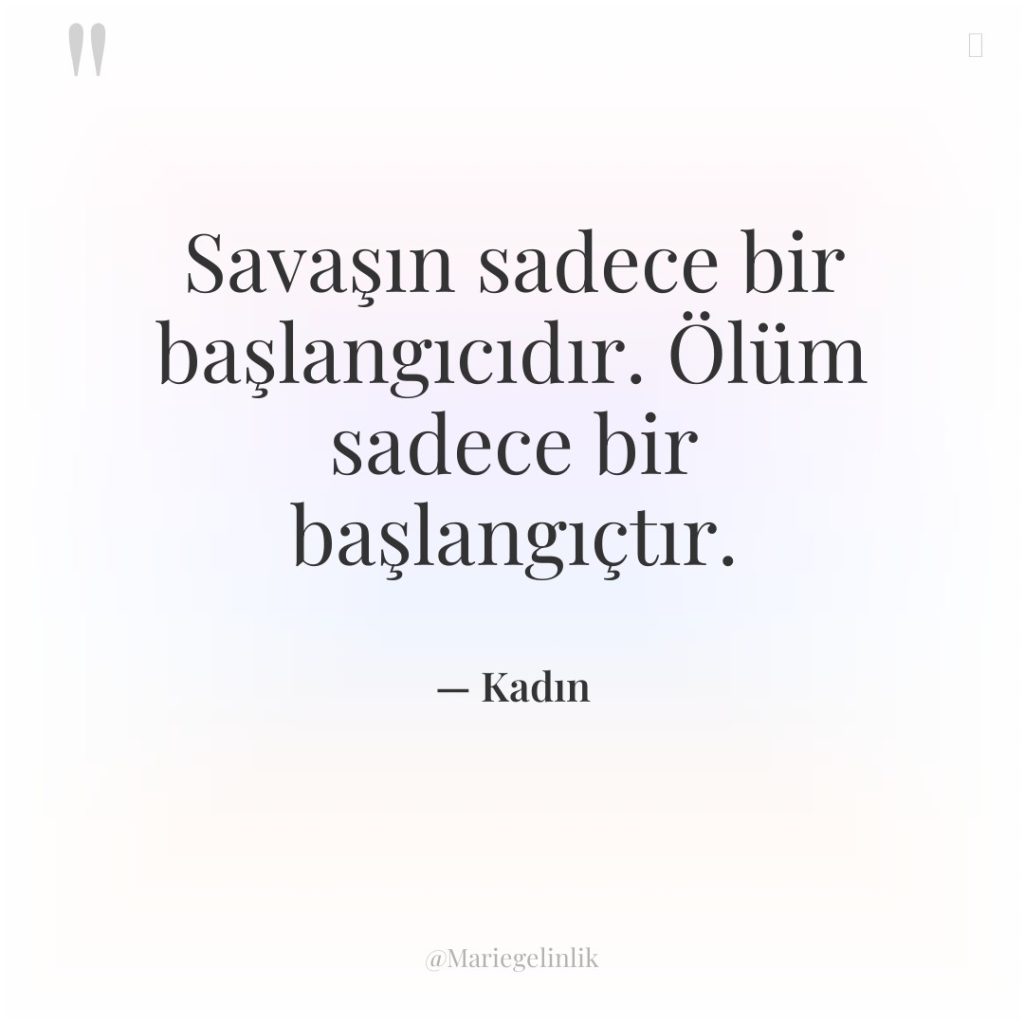 Savaşın sadece bir başlangıcıdır. Ölüm sadece bir başlangıçtır.