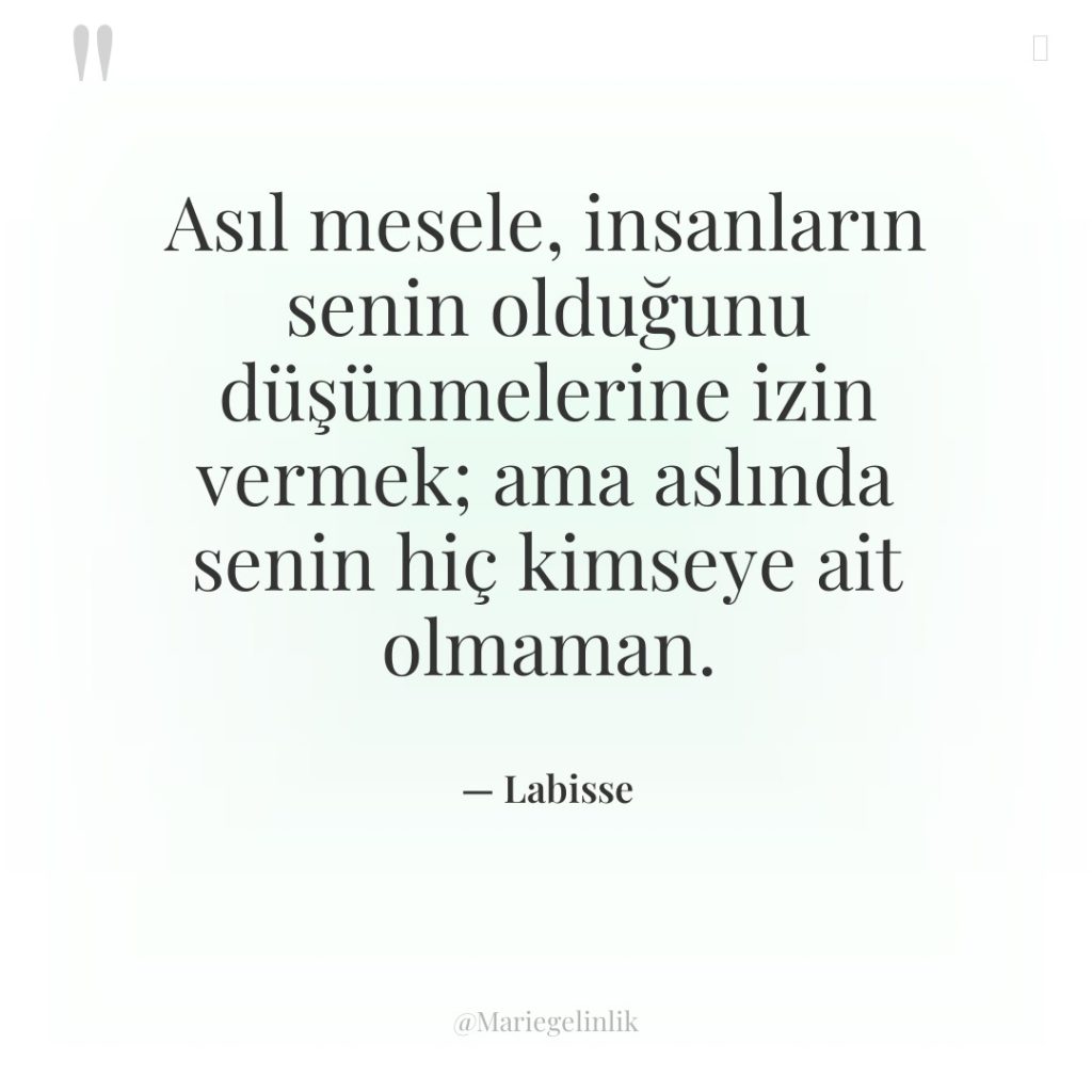 Asıl mesele, insanların senin olduğunu düşünmelerine izin vermek; ama aslında…
