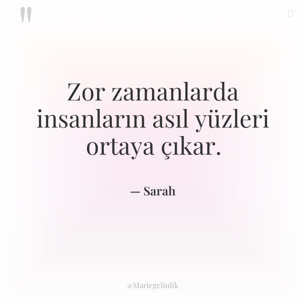 Zor zamanlarda insanların asıl yüzleri ortaya çıkar.