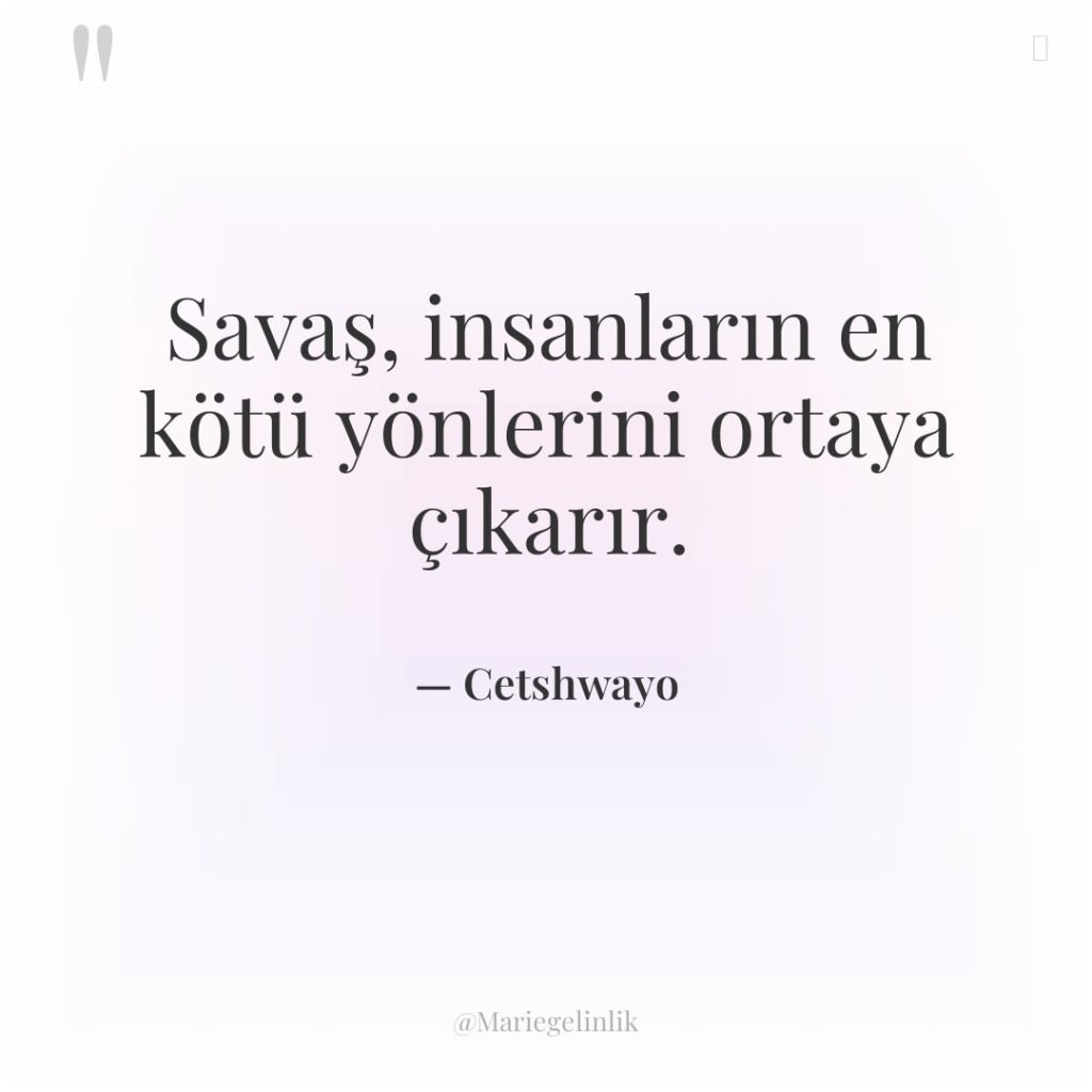 Savaş, insanların en kötü yönlerini ortaya çıkarır.