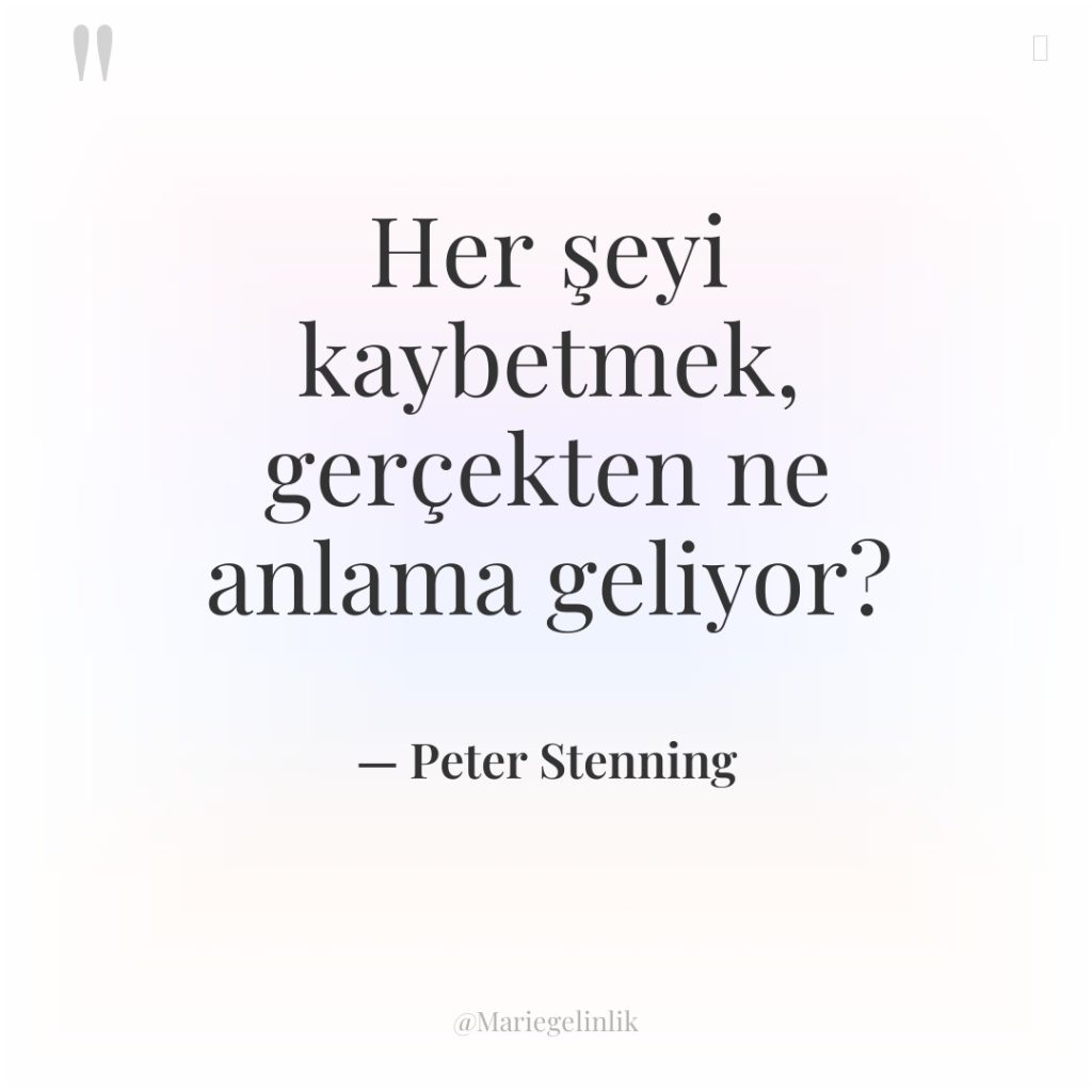 Her şeyi kaybetmek, gerçekten ne anlama geliyor?