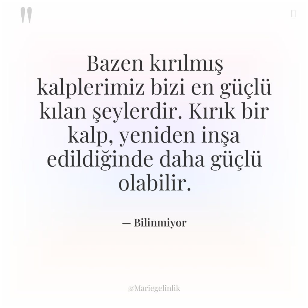 Bazen kırılmış kalplerimiz bizi en güçlü kılan şeylerdir. Kırık bir…