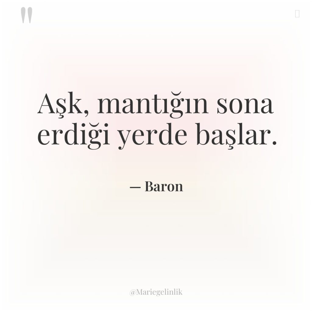 Aşk, mantığın sona erdiği yerde başlar.