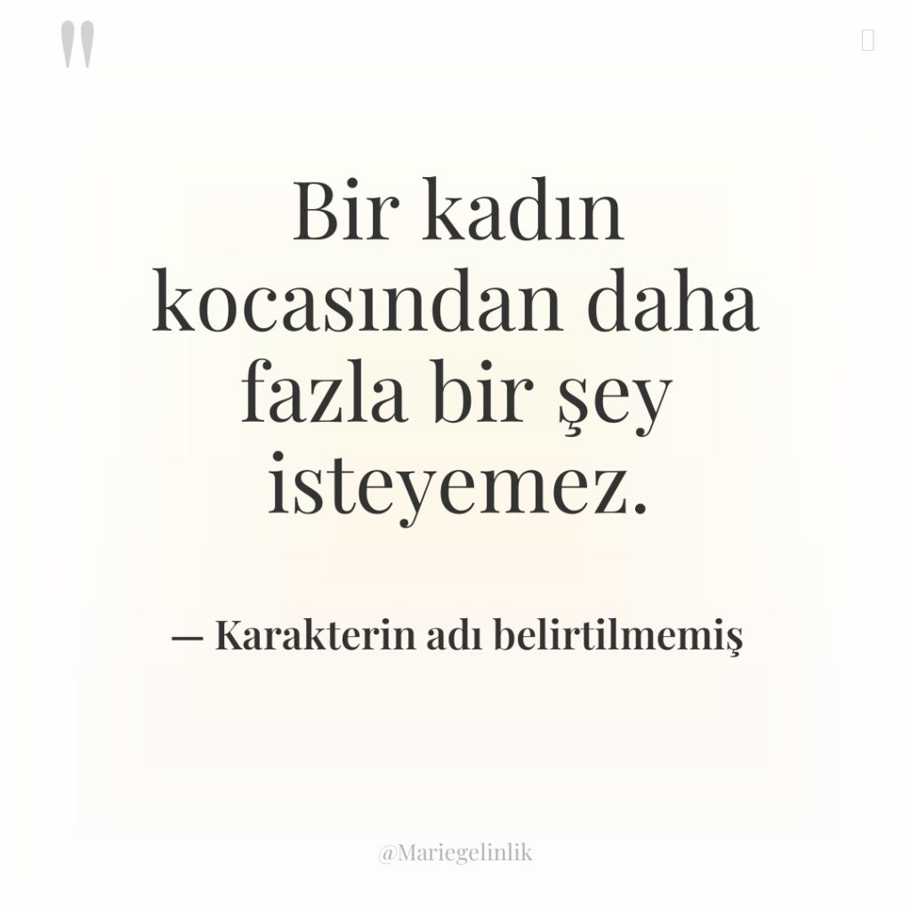 Bir kadın kocasından daha fazla bir şey isteyemez.