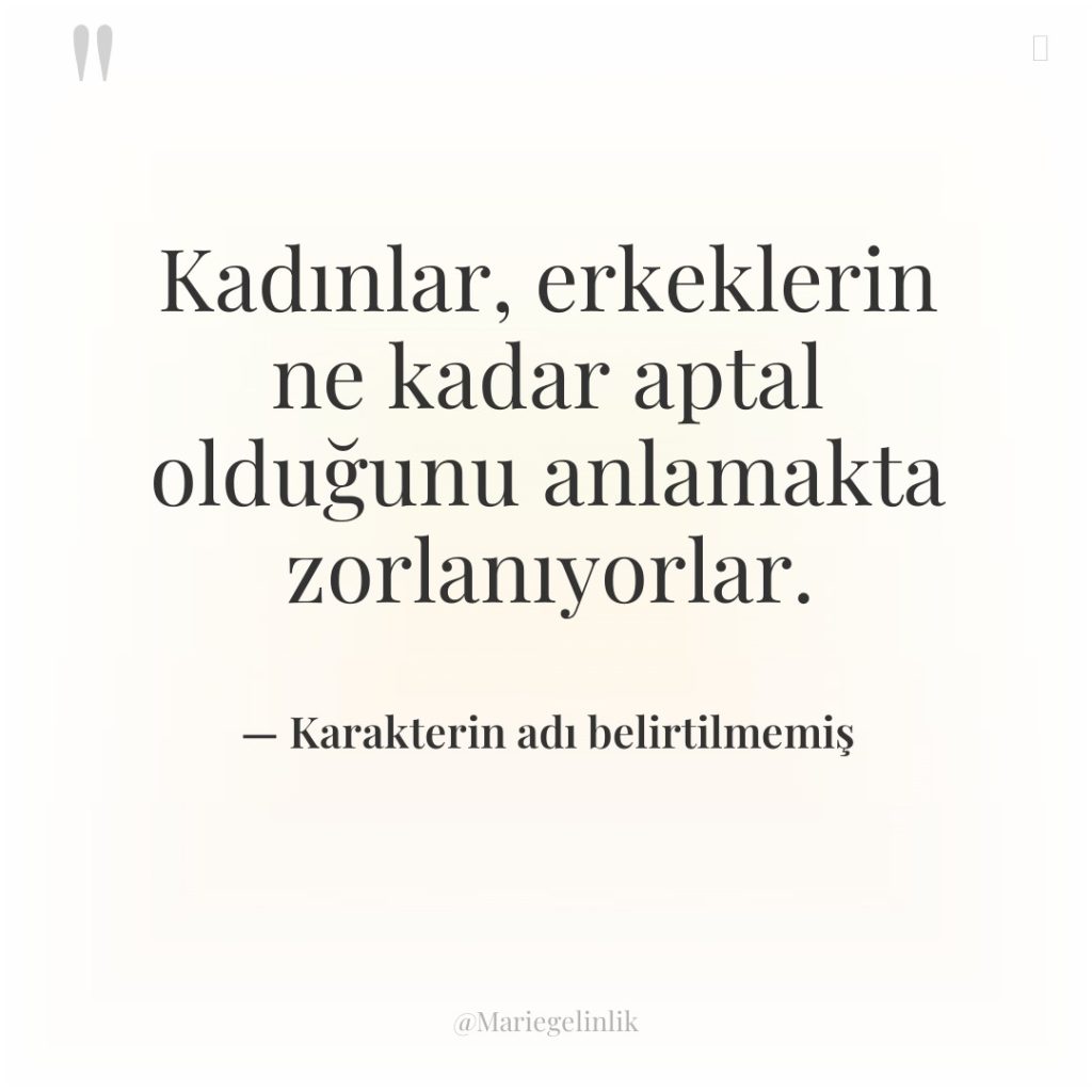 Kadınlar, erkeklerin ne kadar aptal olduğunu anlamakta zorlanıyorlar.