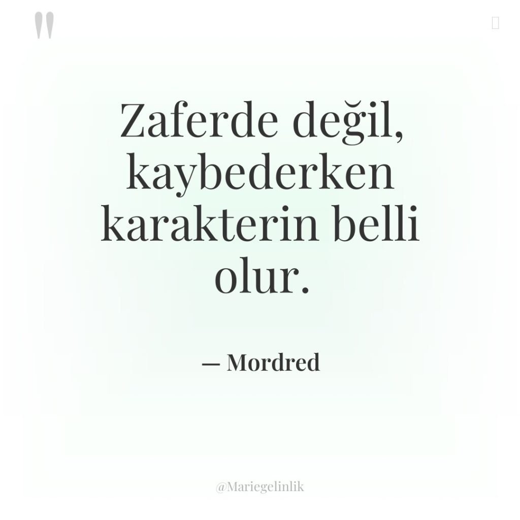 Zaferde değil, kaybederken karakterin belli olur.