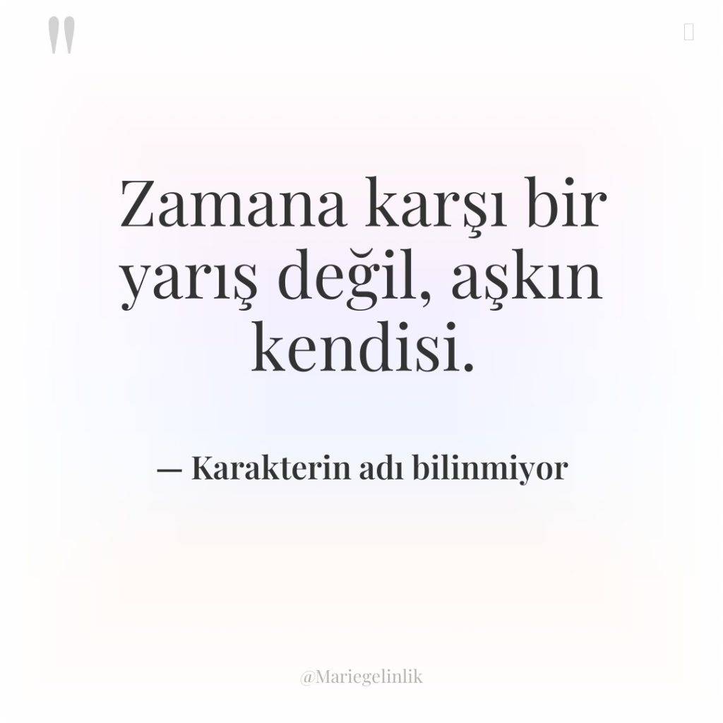 Zamana karşı bir yarış değil, aşkın kendisi.