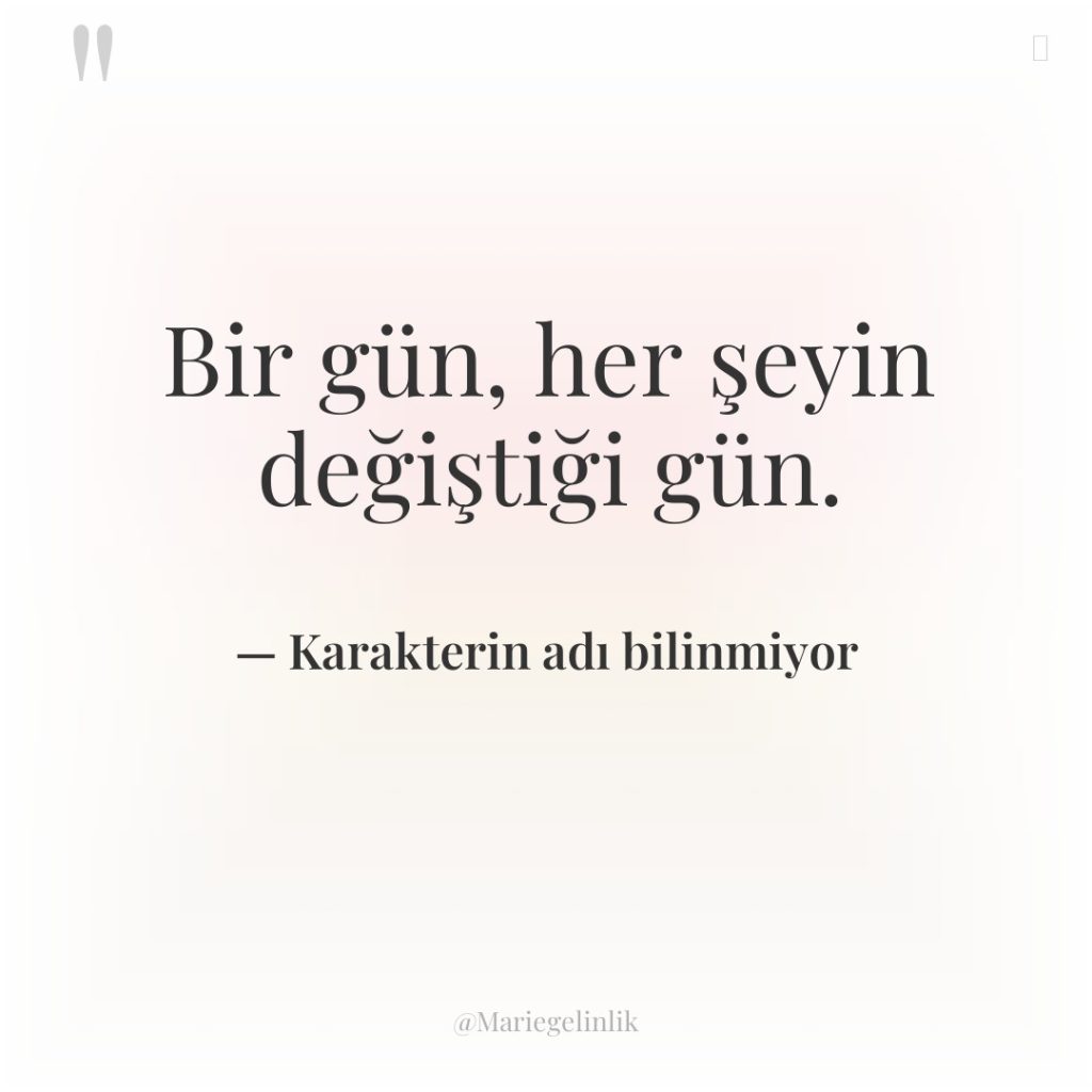 Bir gün, her şeyin değiştiği gün.