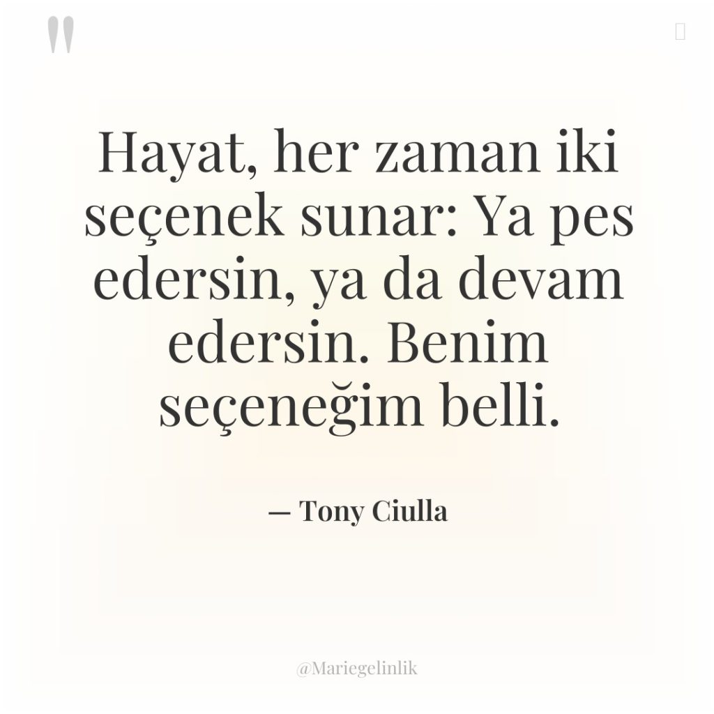 Hayat, her zaman iki seçenek sunar: Ya pes edersin, ya…