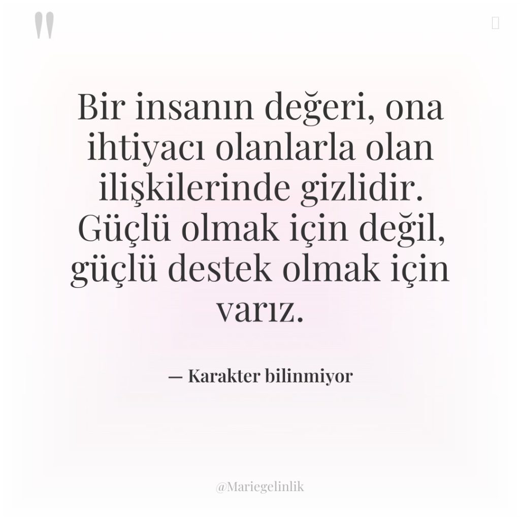Bir insanın değeri, ona ihtiyacı olanlarla olan ilişkilerinde gizlidir. Güçlü…
