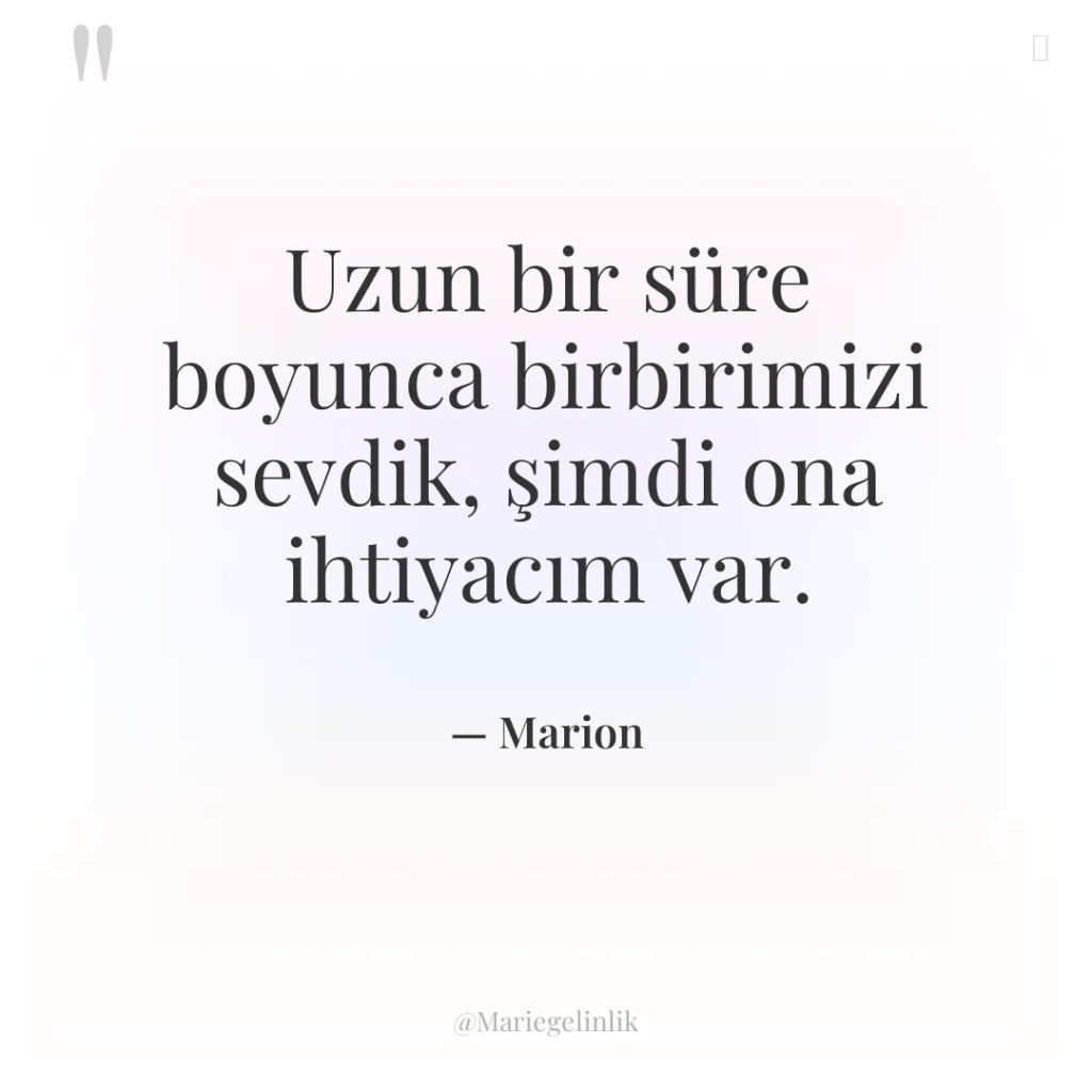 Uzun bir süre boyunca birbirimizi sevdik, şimdi ona ihtiyacım var.