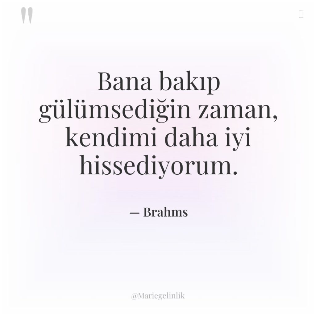 Bana bakıp gülümsediğin zaman, kendimi daha iyi hissediyorum.