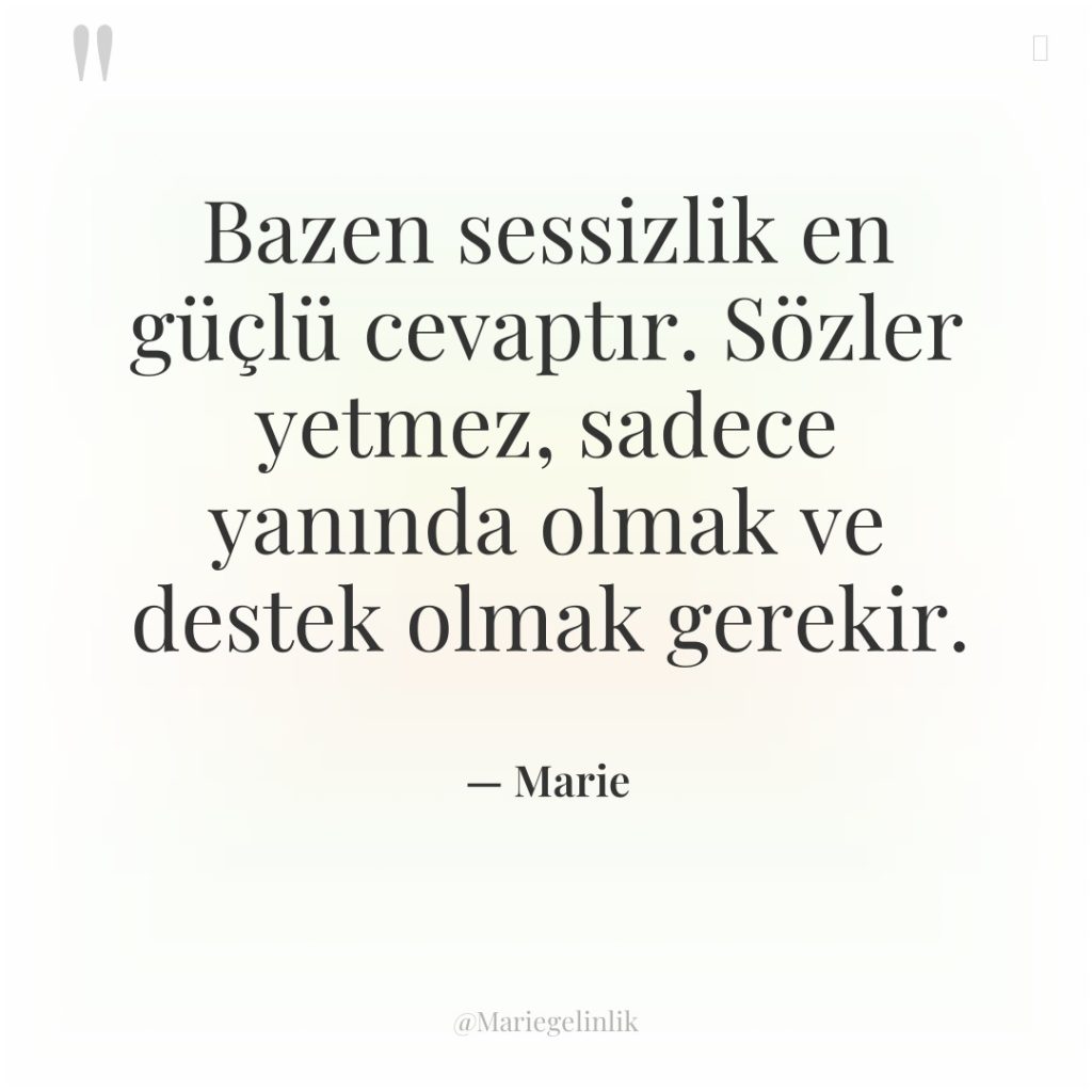 Bazen sessizlik en güçlü cevaptır. Sözler yetmez, sadece yanında olmak…