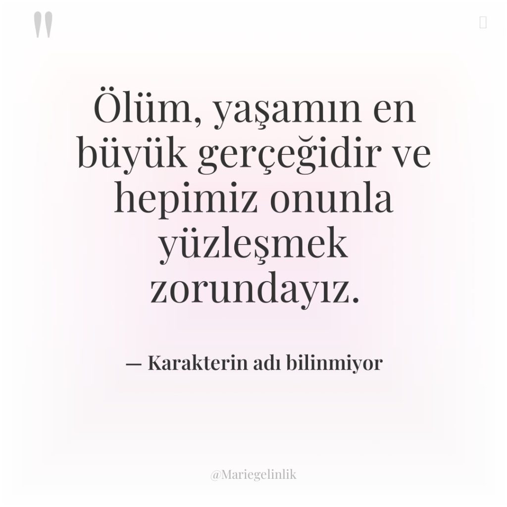 Ölüm, yaşamın en büyük gerçeğidir ve hepimiz onunla yüzleşmek zorundayız.