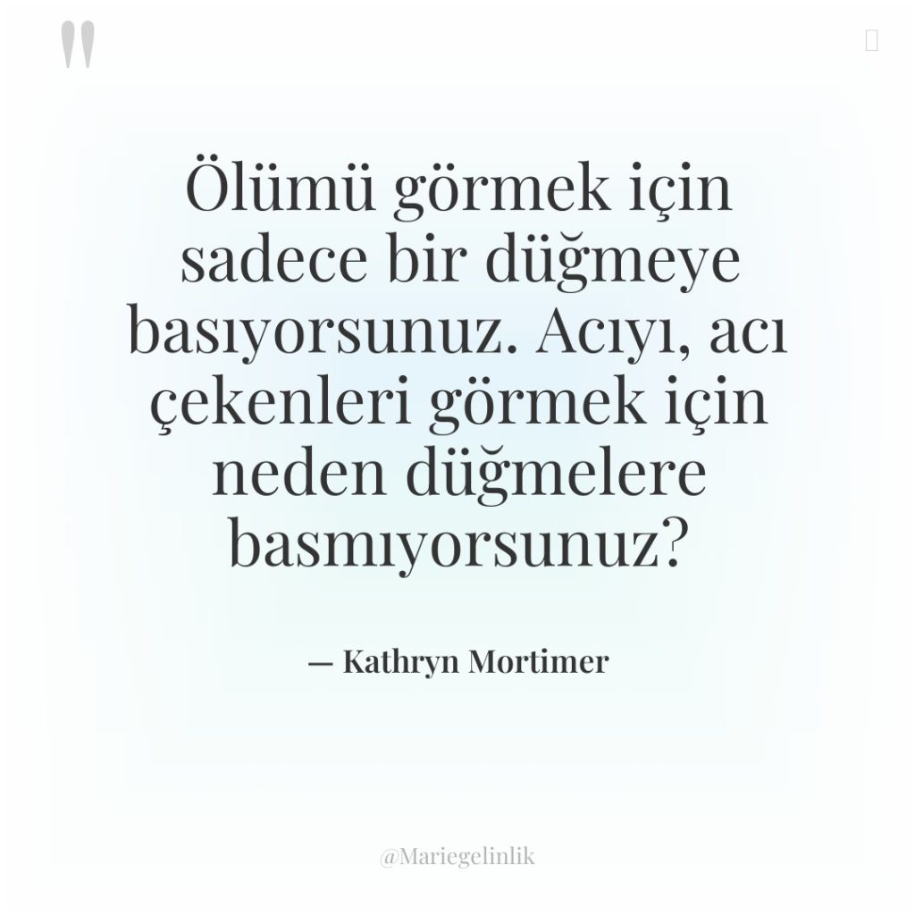 Ölümü görmek için sadece bir düğmeye basıyorsunuz. Acıyı, acı çekenleri…