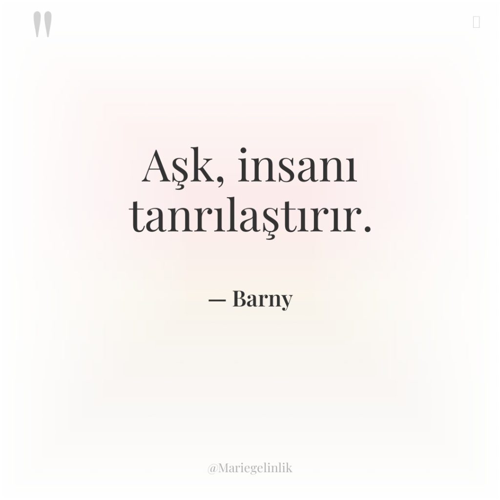 Aşk, insanı tanrılaştırır.