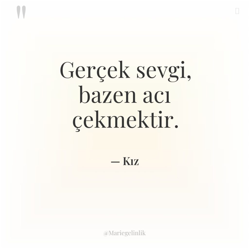 Gerçek sevgi, bazen acı çekmektir.