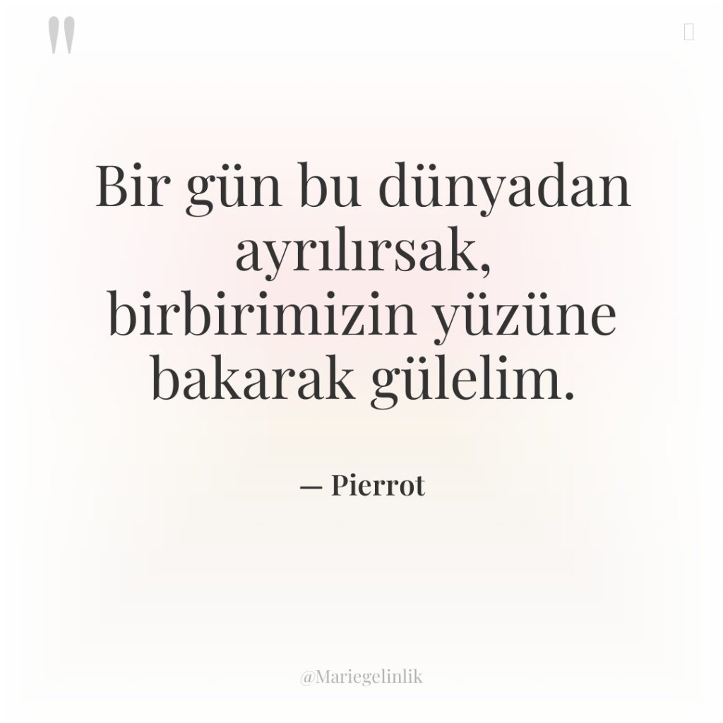 Bir gün bu dünyadan ayrılırsak, birbirimizin yüzüne bakarak gülelim.