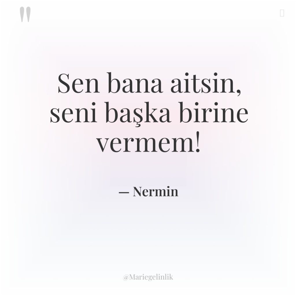 Sen bana aitsin, seni başka birine vermem!