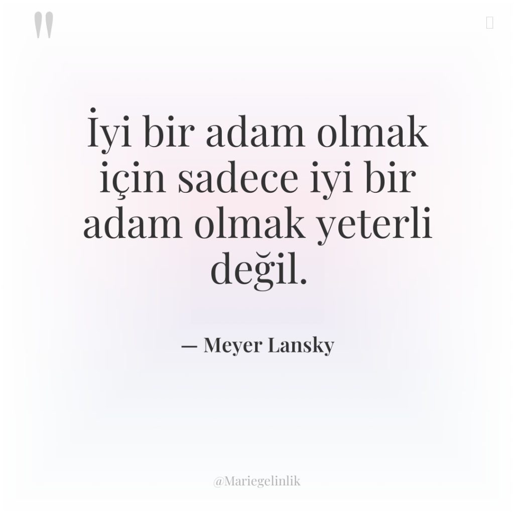 İyi bir adam olmak için sadece iyi bir adam olmak…