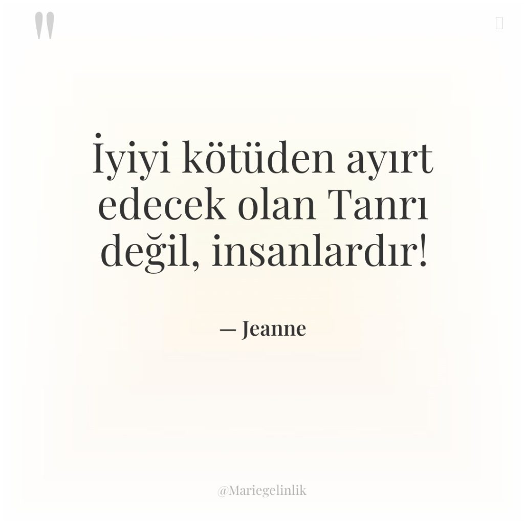 İyiyi kötüden ayırt edecek olan Tanrı değil, insanlardır!