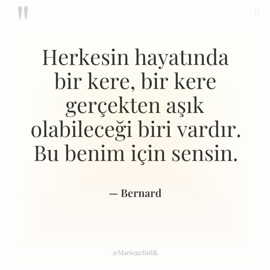 Herkesin hayatında bir kere, bir kere gerçekten aşık olabileceği biri…