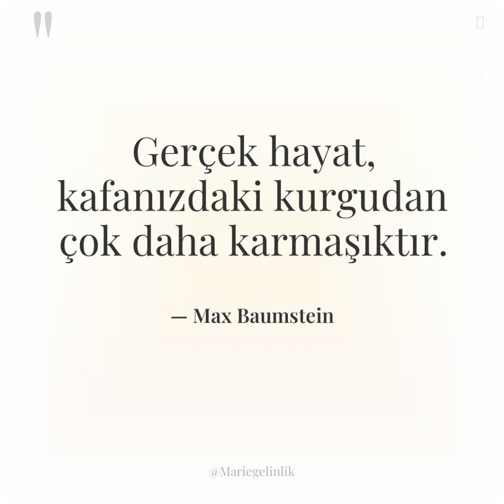 Gerçek hayat, kafanızdaki kurgudan çok daha karmaşıktır.