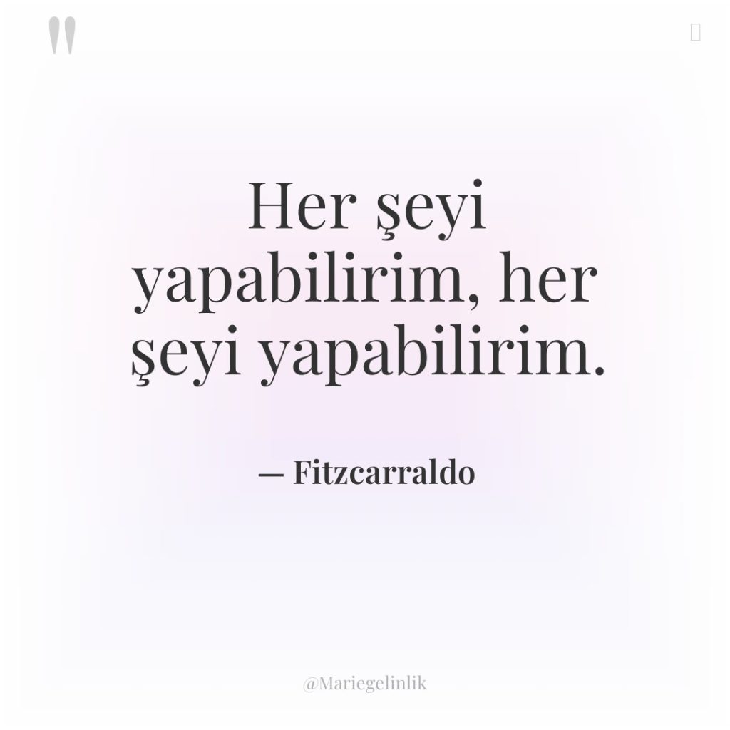 Her şeyi yapabilirim, her şeyi yapabilirim.